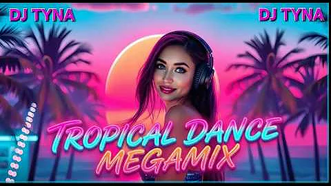 [ZH] ???? DJ TYNA – 热带舞蹈 Megamix 2026????????|夏日派对氛围????