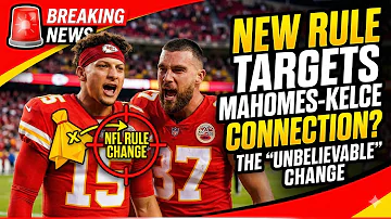 [ZH] ???? 令人震惊：NFL 的新规则可能会摧毁马霍姆斯-凯尔斯联盟 - 堪萨斯队新闻...