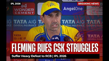 Fleming RUES CSK's Struggles After Heavy Defeat to RCB || IPL 2026