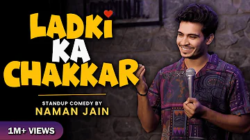[EN] GIRL'S CHAKKAR STAND UP COMEDY BY NAMAN JAIN