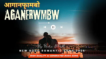 [HI] Aganfrwmbw - नया सुपरहिट बोडो रोमांटिक गाना 2026 | आधिकारिक बोडो ईडीएम संगीत वीडियो