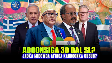 [EN] Information 30 countries that recognize Somaliland agreed with Iro and hacked the African Union, Kenya, Ethiopia?