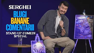 Serghei | BLUGI BANANE COMENTARII | Stand up comedy special