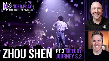 [EN] Extended Play Reaction to Zhou Shen’s Melody Journey Season 2 (PART 3) | Ep 25
