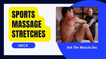 Sports Massage Tutorial: Neck Stretches- Ask The Muscle Doc