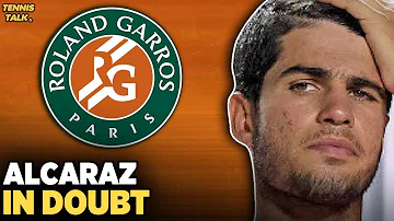 Alcaraz In Doubt for Roland Garros 2026 | Tennis News